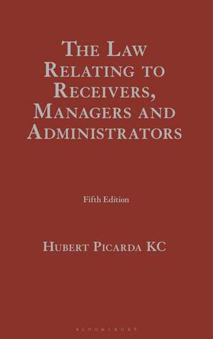 The Law Relating to Receivers, Managers and Administrators de Hubert Picarda KC, KC