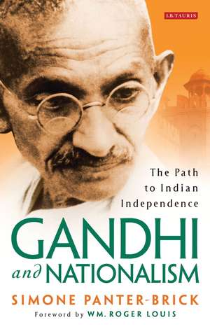 Gandhi and Nationalism: The Path to Indian Independence de Simone Panter-Brick