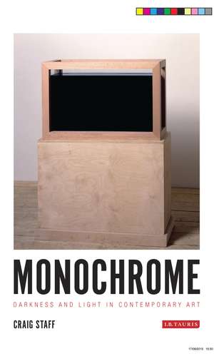 Monochrome: Darkness and Light in Contemporary Art de Craig Staff