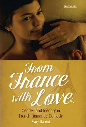 From France With Love: Gender and Identity in French Romantic Comedy de Mary Harrod