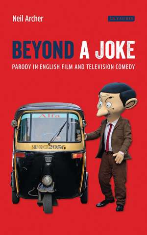 Beyond a Joke: Parody in English Film and Television Comedy de Neil Archer