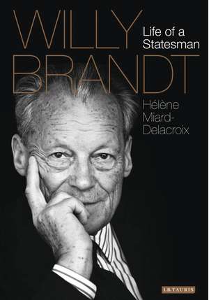 Willy Brandt: Life of a Statesman de Hélène Miard-Delacroix