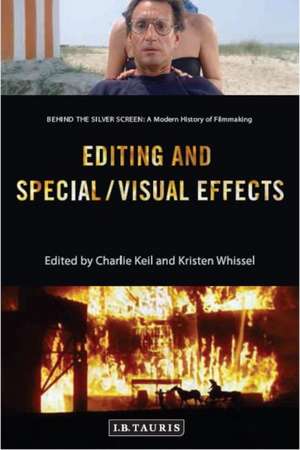 Editing and Special/Visual Effects: Behind the Silver Screen: A Modern History of Filmmaking de Charlie Keil