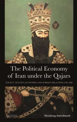 Amirahmadi, H: Political Economy of Iran Under the Qajars de Hooshang Amirahmadi