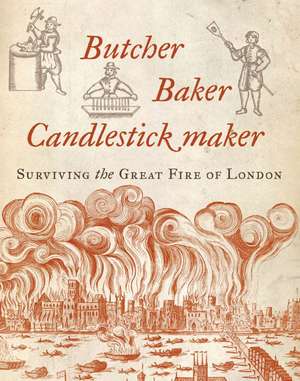 Butcher, Baker, Candlestick Maker: Surviving the Great Fire of London de Hazel Forsyth