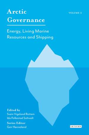 Arctic Governance: Volume 2: Energy, Living Marine Resources and Shipping de Ida Folkestad Soltvedt