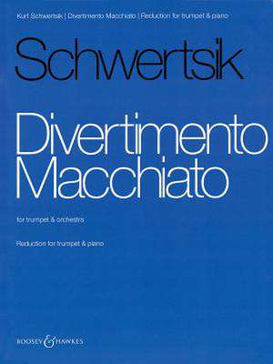 Divertimento Macchiato: For Trumpet and Orchestra - Trumpet with Piano Reduction de Kurt Schwertsik