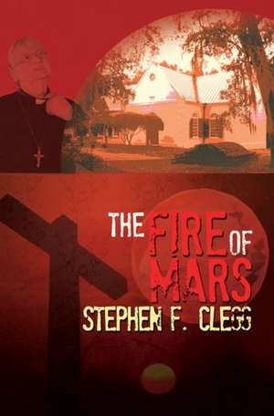 The Fire of Mars de Stephen F. Clegg