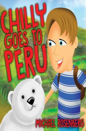 Chilly Goes to Peru de Michael Rosenberg