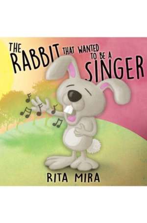 The Rabbit That Wanted to Be a Singer: Cruising the World by Freighters de Rita Mira