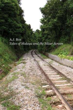 Tales of Malaya and the Silver Screen de Box, A. J.