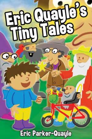 Eric Quayle's Tiny Tales de Eric Parker-Quayle