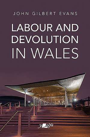 Labour and Devolution in Wales 1983-98 de John Gilbert Evans