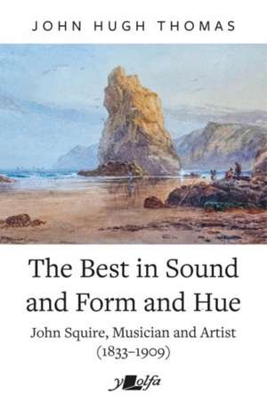 The Best in Sound and Form and Hue de John Hugh Thomas