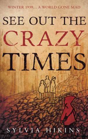 Hikins, S: See Out The Crazy Times de Sylvia Hikins