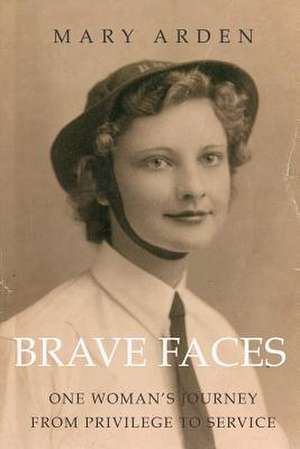 Brave Faces de Mary Arden