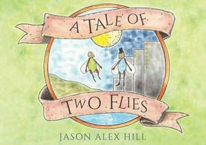 A Tale of Two Flies de Jason Alex Hill