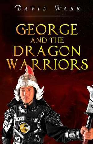 George and The Dragon Warriors de David Warr