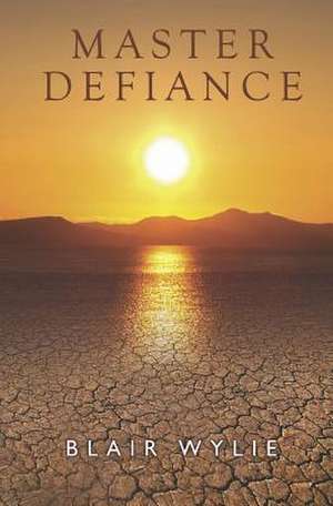 Master Defiance de Blair Wylie