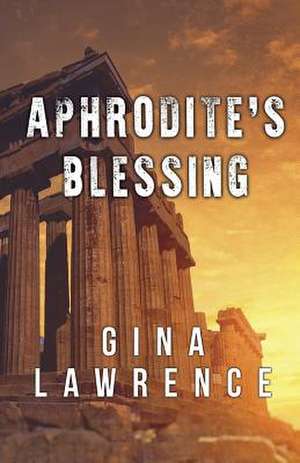 Aphrodite's Blessing de Gina Lawrence