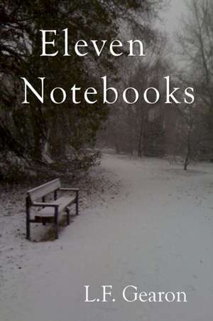 Eleven Notebooks de L. F. Gearon