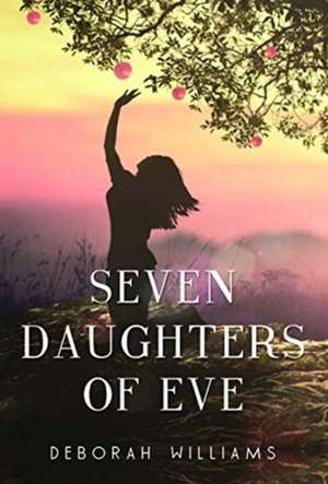 Seven Daughters of Eve de Deborah Williams