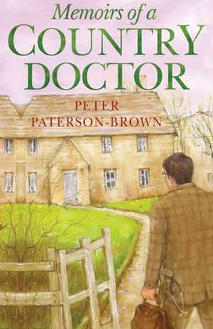 Memoirs of a Country Doctor de Peter Paterson-Brown