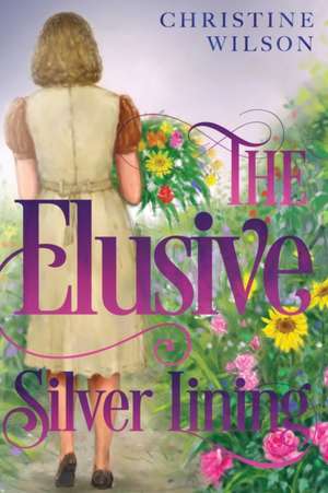 The Elusive Silver Lining de Christine Wilson