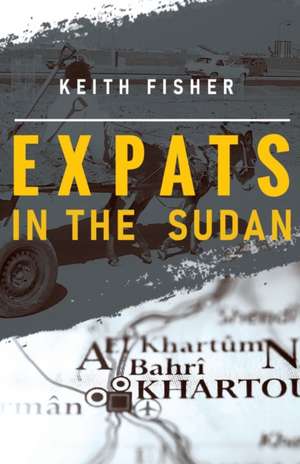 Expats in the Sudan de Keith Fisher