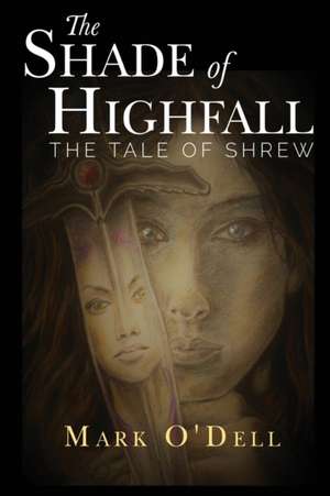 The Shade of Highfall de Mark O'Dell