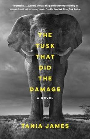 The Tusk That Did the Damage de Tania James