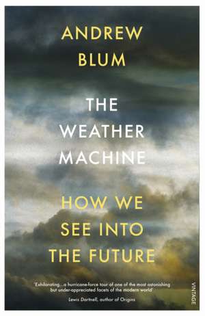 The Weather Machine de Andrew Blum