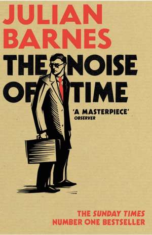 The Noise of Time de Julian Barnes