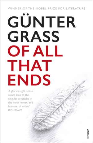 Of All That Ends de Gunter Grass