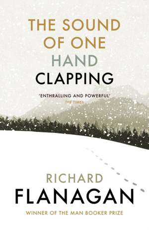 The Sound of One Hand Clapping de Richard Flanagan