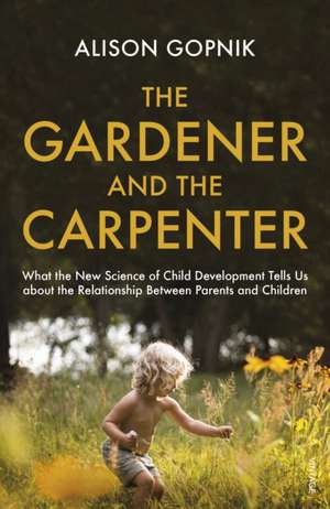 The Gardener and the Carpenter de Alison Gopnik