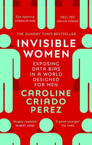 Invisible Women: Exposing Data Bias in a World Designed for Men de Caroline Criado Perez