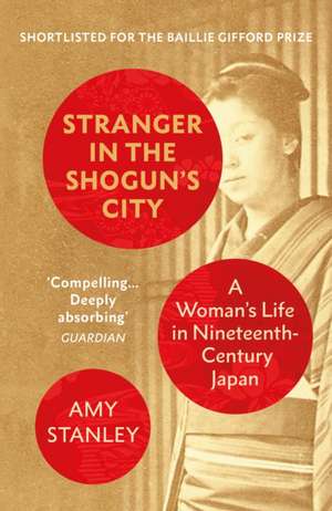 Stranger in the Shogun's City de Amy Stanley