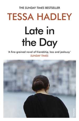 Late in the Day de Tessa Hadley