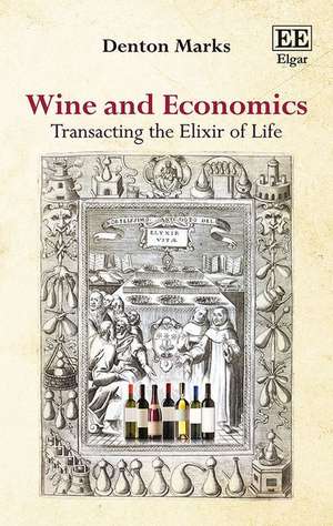 Wine and Economics: Transacting the Elixir of Life de Denton Marks