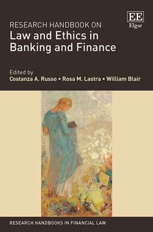 Research Handbook on Law and Ethics in Banking and Finance de Costanza A. Russo