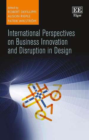 International Perspectives on Business Innovation and Disruption in Design de Robert Defillippi