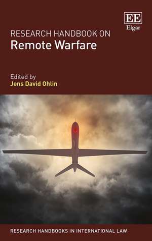 Research Handbook on Remote Warfare de Jens David Ohlin