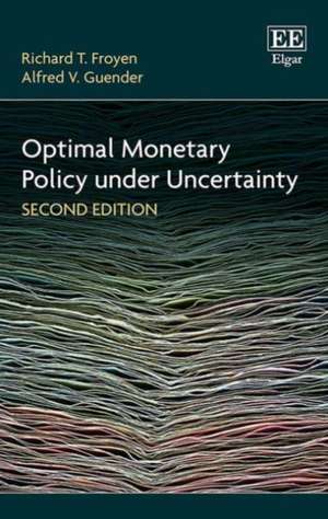Optimal Monetary Policy under Uncertainty, Second Edition de Richard T. Froyen