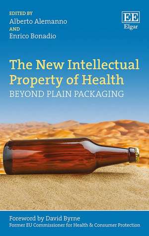 The New Intellectual Property of Health – Beyond Plain Packaging de Alberto Alemanno