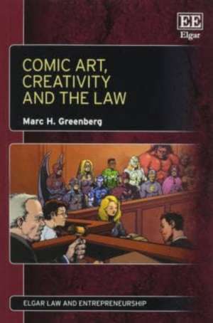 Comic Art, Creativity and the Law de Marc H. Greenberg