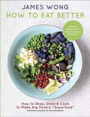 How to Eat Better de James Wong