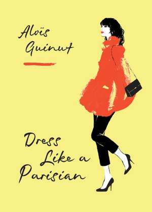 Dress Like a Parisian de Aloïs Guinut