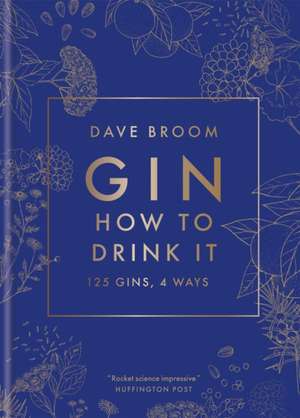 Gin: How to Drink it de Dave Broom