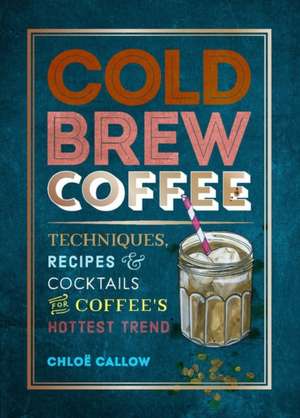 Cold Brew Coffee de Chloë Callow